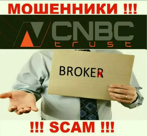 Не советуем взаимодействовать с CNBCTrust их работа в сфере Брокер - противоправна